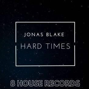 Download track Hard Times (Edit) Jonas Blake