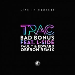 Download track Bad Bonus (Paul T'and Edward Oberon Remix) Paul T, L Side, T. R. A. C