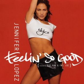 Download track Feelin' So Good (Radio Edit)  Jennifer LopezBig Pun, Fat Joe