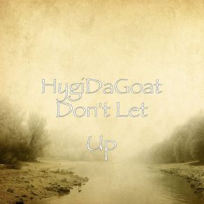 Download track Don't Let Up HygiDaGoat