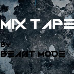 Download track Beast Mode - Mix Tape I Beast Mode