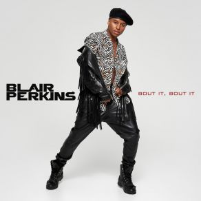 Download track Bout It, Bout It Blair Perkins