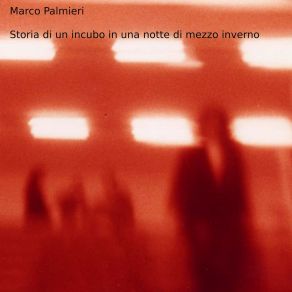 Download track Storia Di Un Incubo In Una Notte Di Mezzo Inverno Marco Palmieri