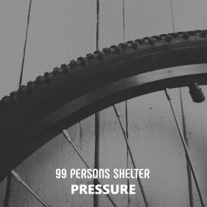 Download track Pressure 99 Persons Shelter