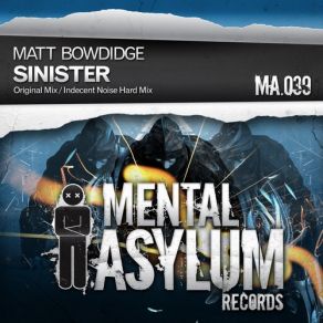 Download track Sinister (Original Mix) Matt Bowdidge