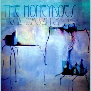 Download track What Comes After The Honeydogs