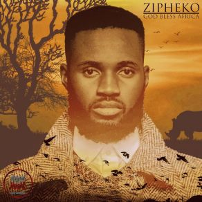 Download track God Bless Africa Zipheko