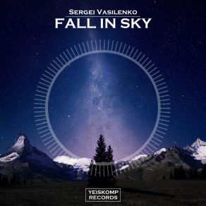 Download track Fall In Sky (Original Mix) Sergei Vasilenko