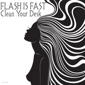 Download track Clean Your Desk Flash Is Fast