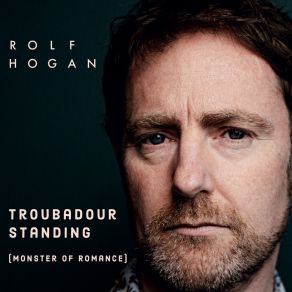 Download track Troubadour (Monster Of Romance) Rolf Hogan