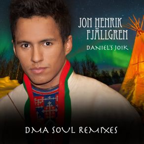 Download track Daniel's Joik (DMA Soul Radio Remix) Jon Henrik Fjallgren