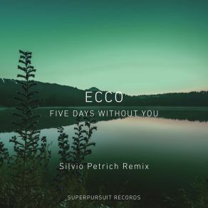 Download track Five Days Without You (Silvio Petrich Remix) EccoSilvio Petrich