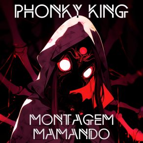 Download track MONTAGEM MAMANDO (Speed-Up Tik-Tok Remix) PHONKY KING