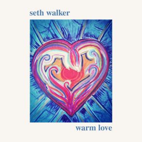 Download track Warm Love Seth Walker