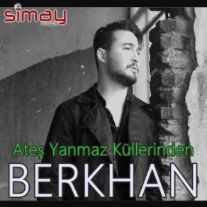 Download track Ateş Yanmaz Küllerinden Berkhan