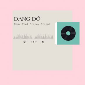 Download track Dang Dở Errent