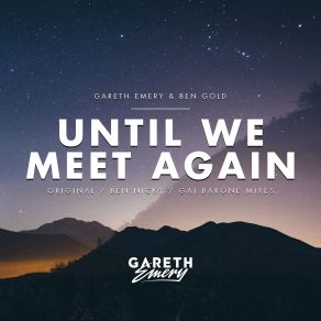 Download track Until We Meet Again (Extended Mix) Gareth Emery, Ben Gold