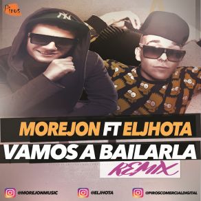 Download track Vamos A Bailarla (Remix) (El Jhota) MorejónEl Jhota