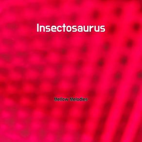 Download track Insectosaurus Serene Songs