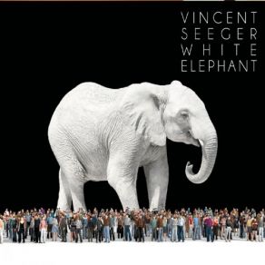 Download track White Elephant Vincent Seeger