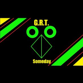 Download track Someday (It Will Be Alright) G. R. T.