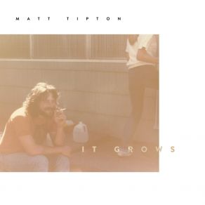 Download track It Grows Matt Tipton