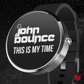 Download track This Is My Time (Extended Mix) John Bounce