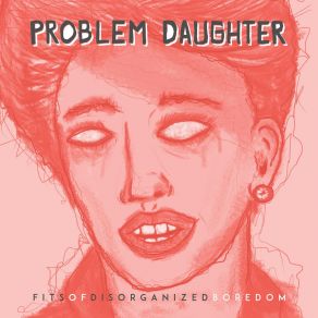 Download track My Other House Is A Meth Lab Problem Daughter