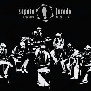 Download track Maria Inês Sapato Furado Orquestra De Gafieira