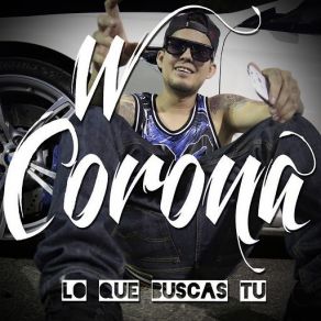 Download track Lo Que Buscas Tu W. Corona