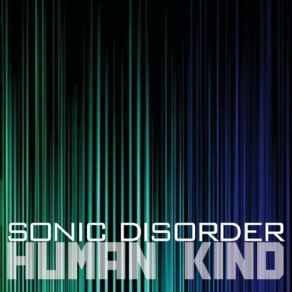 Download track Human Kind Sonic Disorder