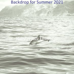 Download track Outstanding Saxophone Bossa Nova - Vibe For Summer 2021 Holiday Jazz Ensemble