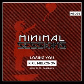 Download track Loosing You (Za Paradigma Remix) Kiril MelkonovZa, Za Paradigma