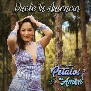 Download track Duele Tu Ausencia Sus Pétalos De Amor