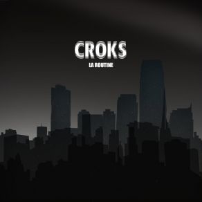 Download track La Routine Croks