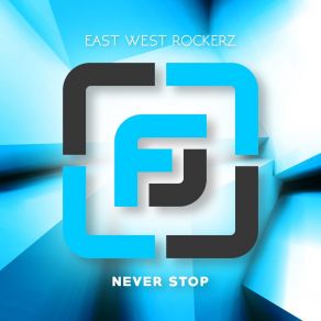 Download track Never Stop (Club Mix) East West Rockerz