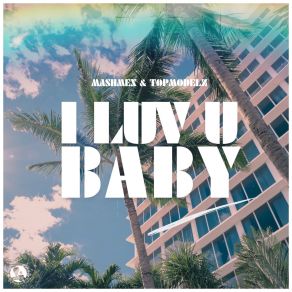 Download track I Luv U Baby (Extended Mix) Topmodelz