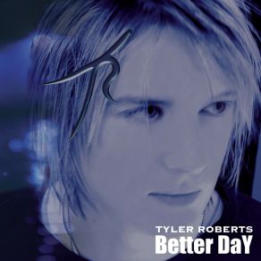 Download track Better Day Tyler Roberts