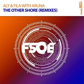 Download track The Other Shore (Aruna Vs Steve Kaetzel Remix) Aruna, Aly & Fila