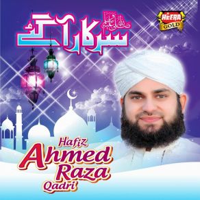 Download track Ya Nabi Hafiz Ahmed Raza Qadri