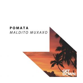 Download track Maldito Muxaxo Pomata