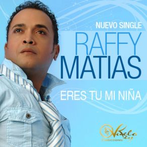 Download track Eres Tu Mi Niña Raffy Matías