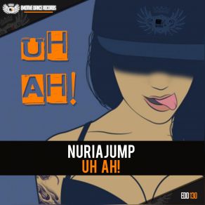 Download track Uh Ah! (Original Mix) NuriaJump