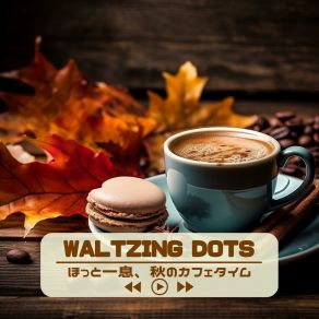 Download track Chilly Chimes And Chai Waltzing Dots