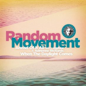 Download track Ahead Of It All (Original Mix) Jaybee, Random Movement, Adrienne Richards