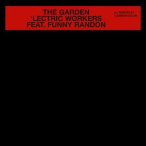 Download track The Garden (Flemming Dalum Remix Edit) 'Lectric Workers