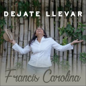 Download track Voy A Dejarme Llevar Francis Carolina