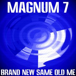 Download track Brand New Same Old Me (Total Party Remix) Magnum 7