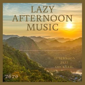 Download track Just Lazy Afternoons Lazy Afternoon Music