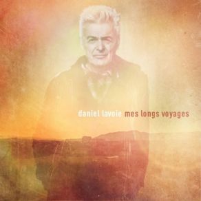 Download track Mes Longs Voyages Daniel Lavoie